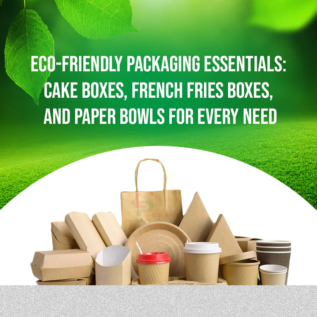 Eco-Friendly Packaging Essentials: Cake Boxes, French Fries Boxes, and Paper Bowls for Every Need