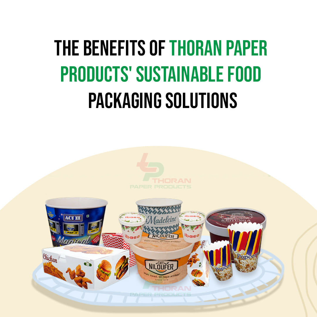 The Benefits of Thoran Paper Products' Sustainable Food Packaging Solutions